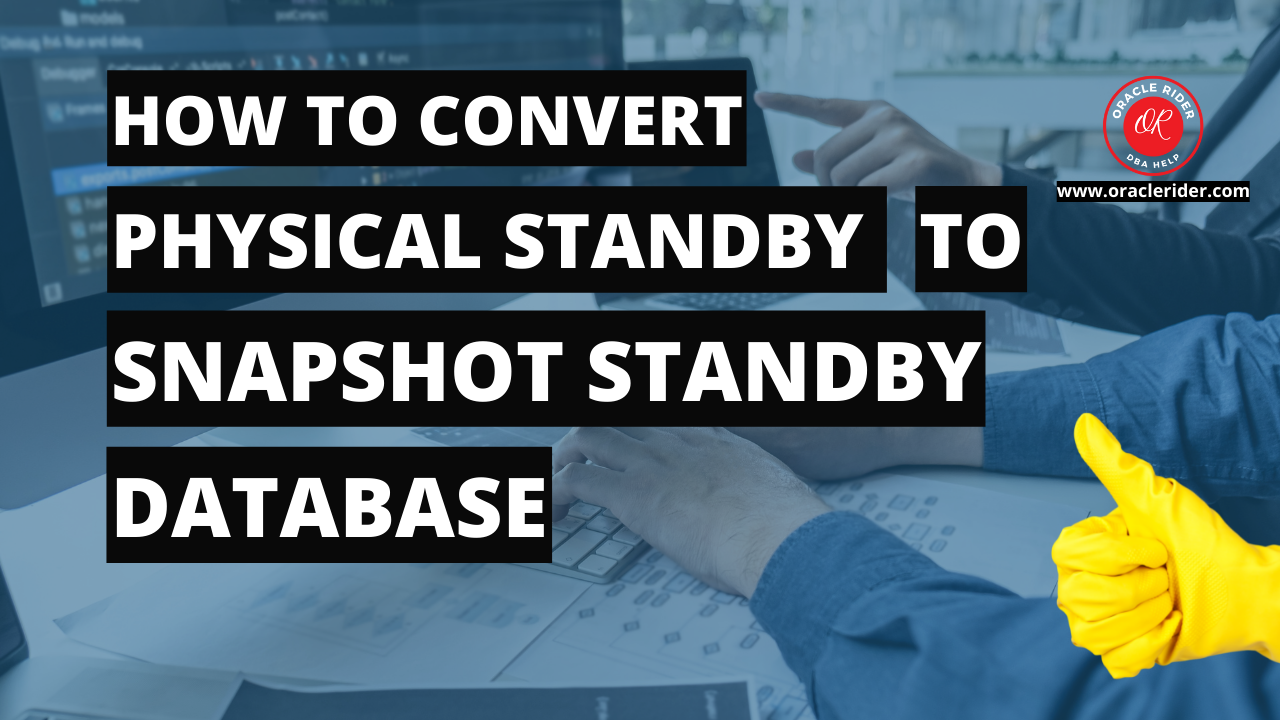 Physical Standby To Snapshot Standby Database