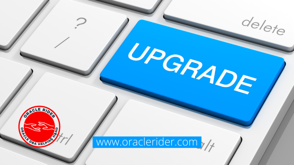 UPGRADE ORACLE 11G TO 19C 1 1